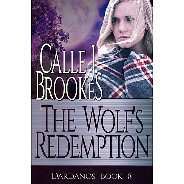 Dardanos, Co.: The Wolf's Redemption (Dardanos, Co., #8), Calle J. Brookes