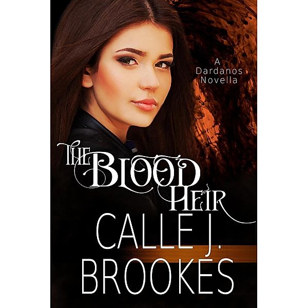 Dardanos: The Blood Heir (Dardanos, #2), Calle J. Brookes