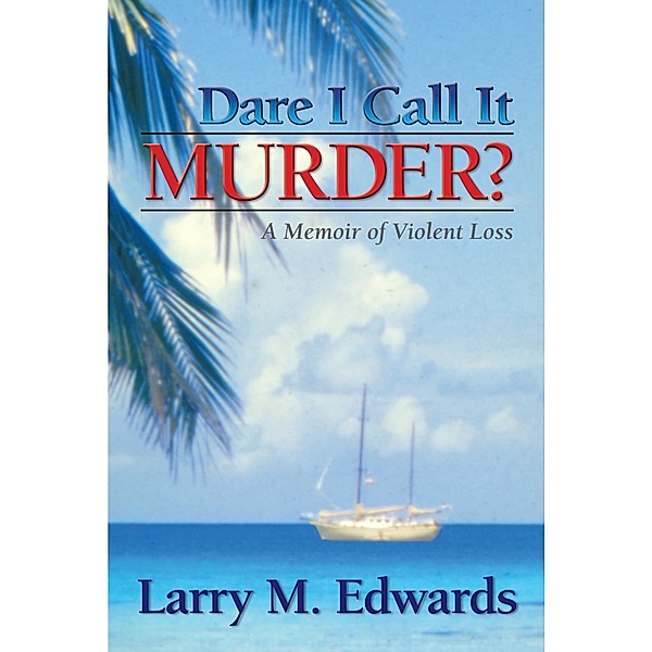 Dare I Call It Murder? / Wigeon Publishing, Larry Edwards