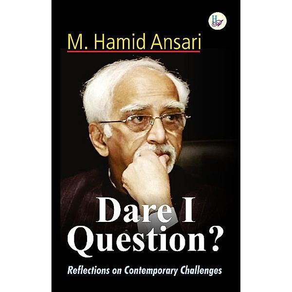Dare I Question?, M. Hamid Ansari
