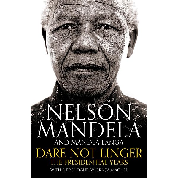 Dare Not Linger / Pan Macmillan South Africa, Nelson Mandela, Mandla Langa