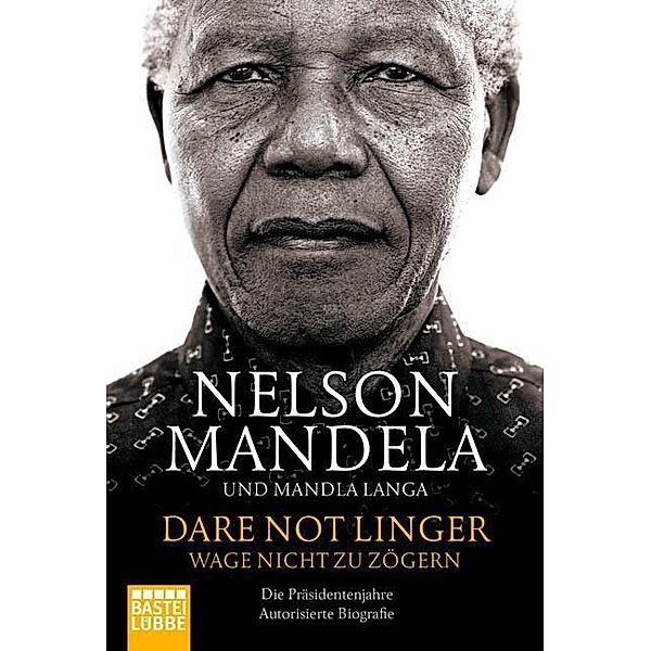 Dare Not Linger - Wage nicht zu zögern, Nelson Mandela, Mandla Langa