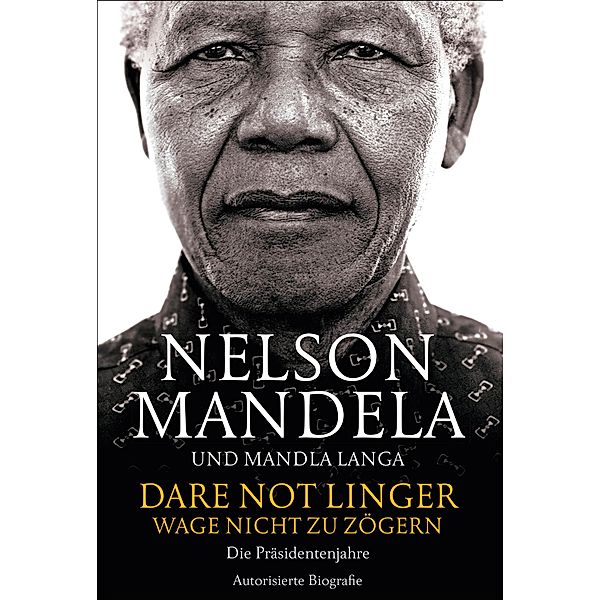 Dare Not Linger - Wage nicht zu zögern, Nelson Mandela, Mandla Langa