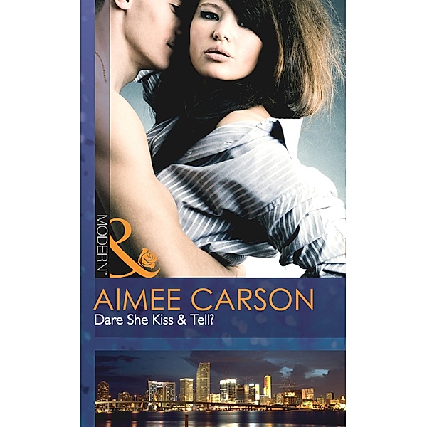 Dare She Kiss & Tell? (Mills & Boon Modern) / Mills & Boon Modern, Aimee Carson