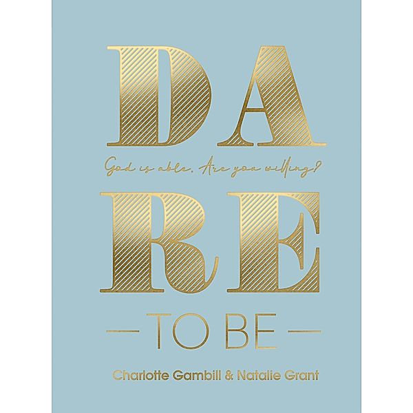 Dare to Be, Charlotte Gambill