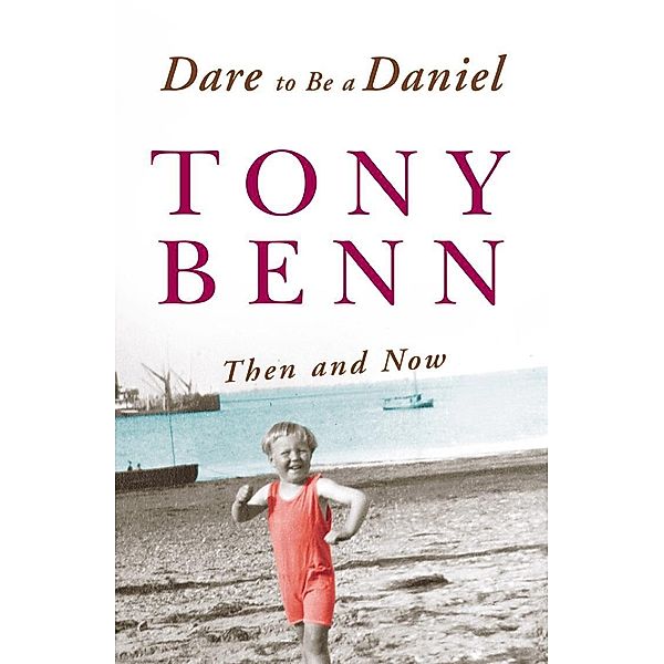 Dare To Be A Daniel, Tony Benn