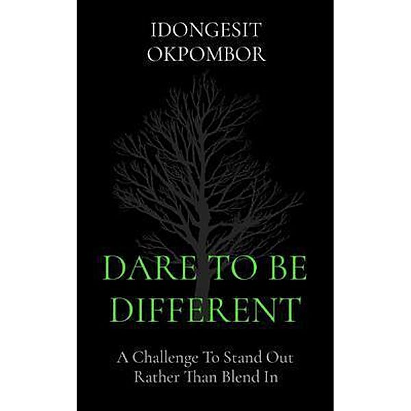 DARE TO BE DIFFERENT, Idongesit Okpombor