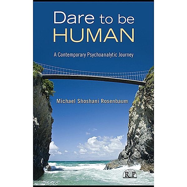 Dare to Be Human / Relational Perspectives Book Series, Michael Shoshani Rosenbaum