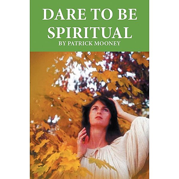 Dare to Be Spiritual, Patrick Mooney