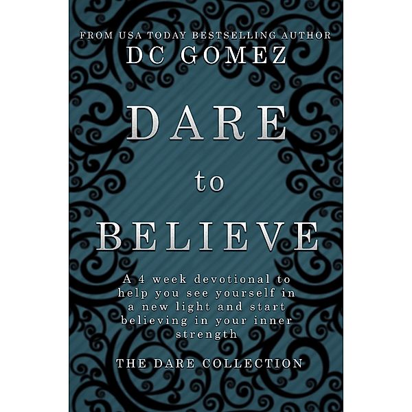 Dare to Believe (The Dare Collection, #1) / The Dare Collection, D. C. Gomez