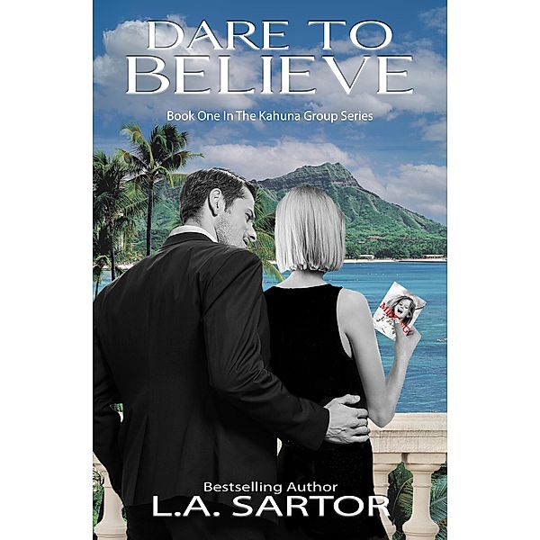 Dare To Believe (The Kuhana Group, #1) / The Kuhana Group, L. A. Sartor