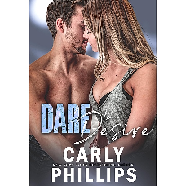 Dare to Desire (Dare to Love Series, #2) / Dare to Love Series, Carly Phillips
