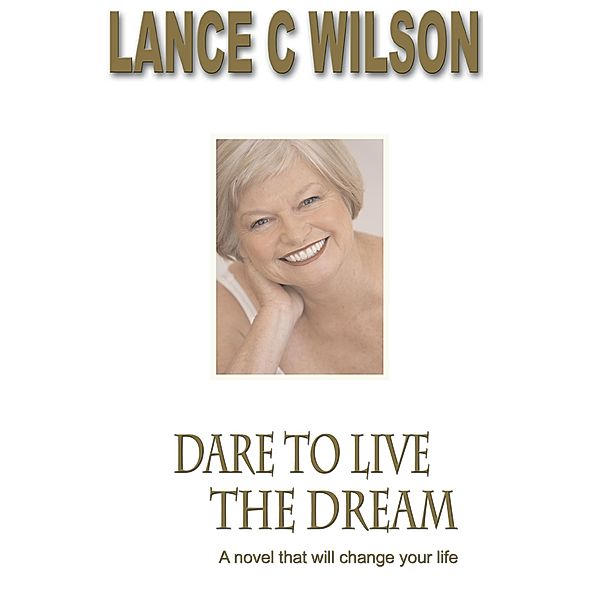 Dare To Live The Dream, Lance C Wilson