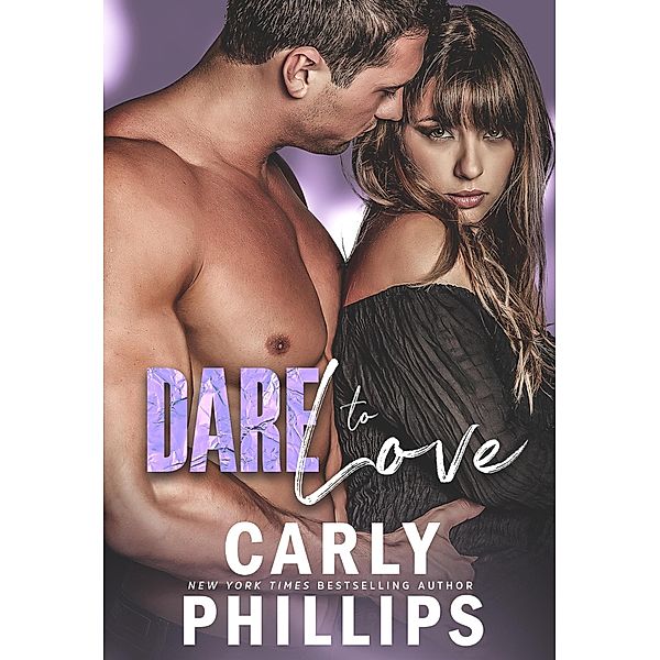 Dare to Love (Dare to Love Series, #1) / Dare to Love Series, Carly Phillips