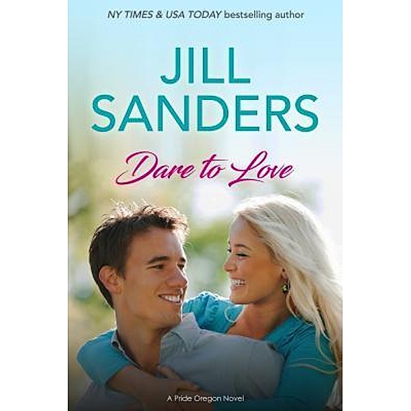 Dare to Love / Pride, Oregon Bd.5, Jill Sanders