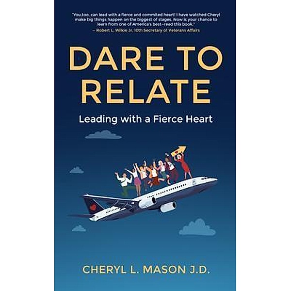 Dare To Relate, Leading with a Fierce Heart, Cheryl L Mason