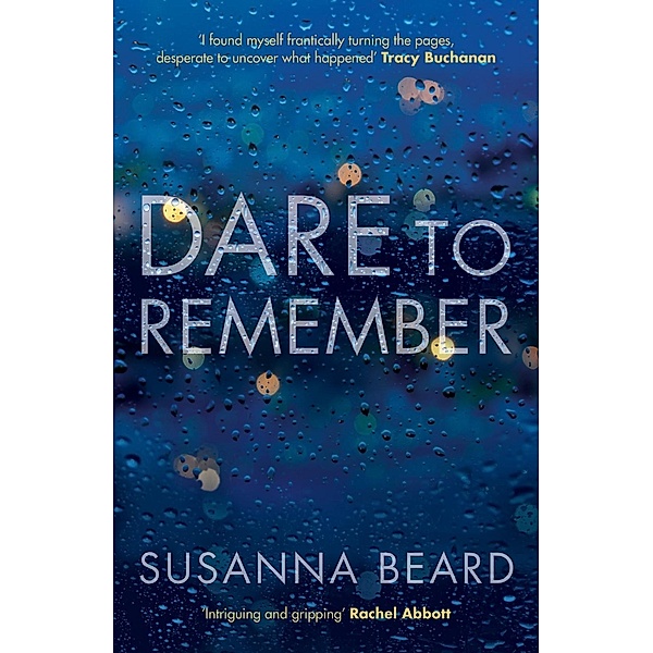 Dare to Remember: 'Intriguing and gripping', a psychological thriller that will bring you to the edge of your seat..., Susanna Beard
