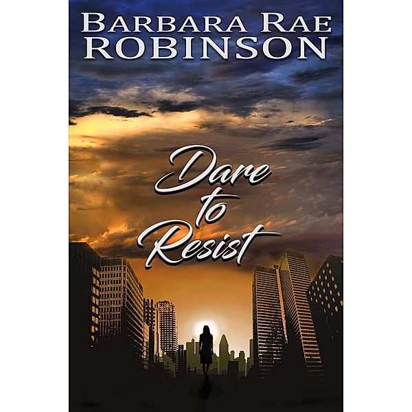 Dare to Resist (Those Who Dare, #1), Barbara Rae Robinson