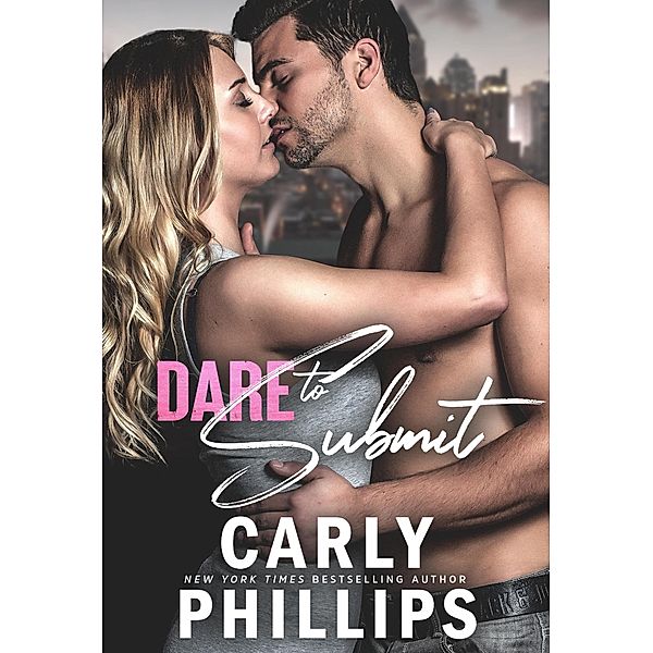 Dare to Submit (NY Dares, #2) / NY Dares, Carly Phillips