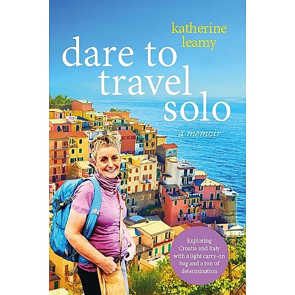 Dare to Travel Solo, Katherine Leamy