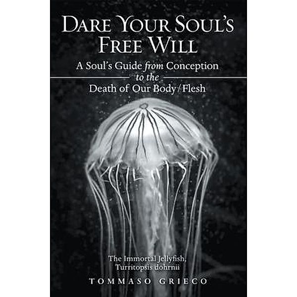Dare Your Soul's Free Will / Westwood Books Publishing, LLC, Tommaso Grieco