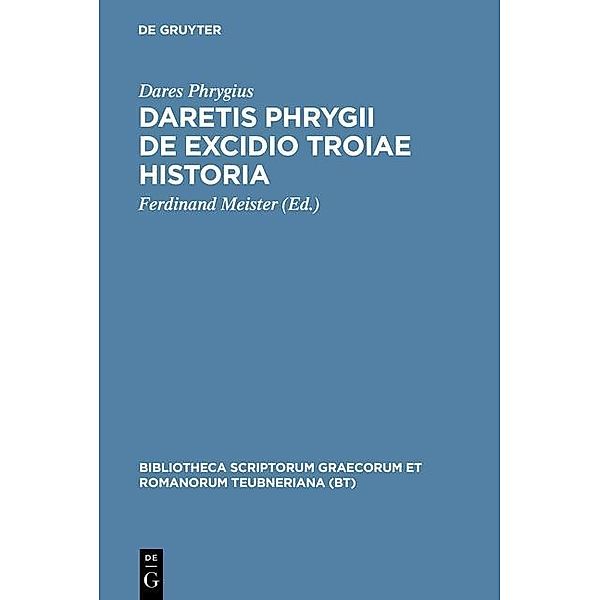 Daretis Phrygii de excidio Troiae historia / Bibliotheca scriptorum Graecorum et Romanorum Teubneriana, Dares Phrygius