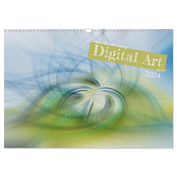 darf es ein wenig Digital Art sein? (Wandkalender 2024 DIN A3 quer), CALVENDO Monatskalender, Christiane calmbacher