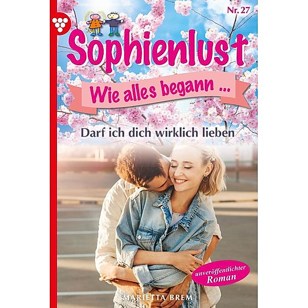 Darf ich dich wirklich lieben? / Sophienlust, wie alles begann Bd.27, MARIETTA BREM