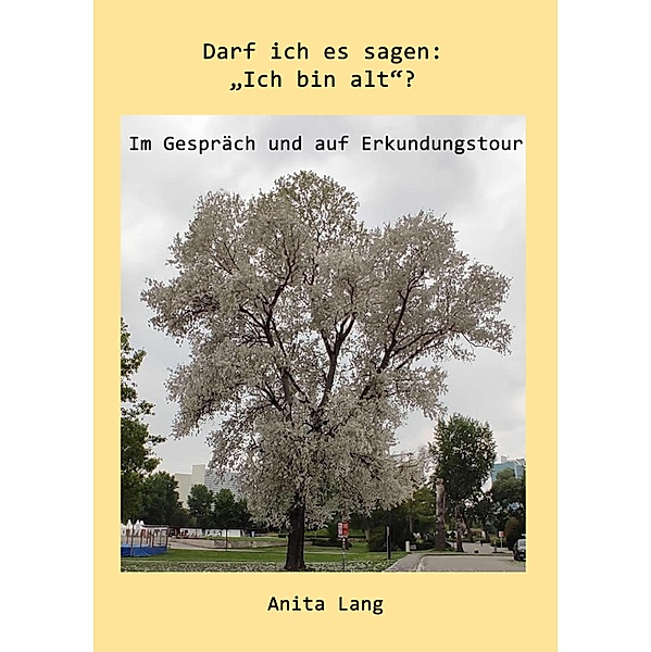 Darf ich es sagen: Ich bin alt?, Anita Lang
