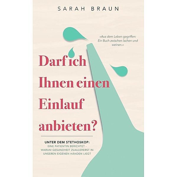 Darf ich Ihnen einen Einlauf anbieten?, Sarah Braun