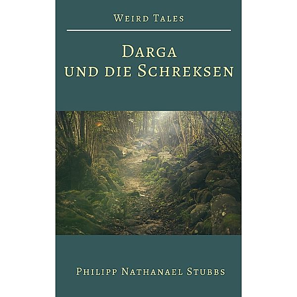 Darga und die Schreksen / Weird Tales Bd.2, Philipp Nathanael Stubbs