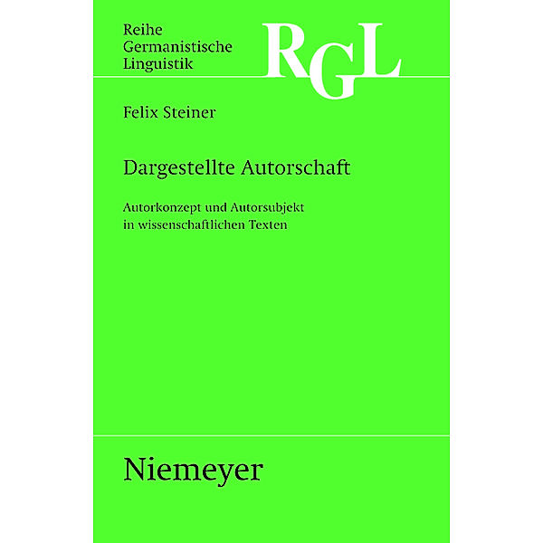 Dargestellte Autorschaft / Reihe Germanistische Linguistik, Felix Steiner