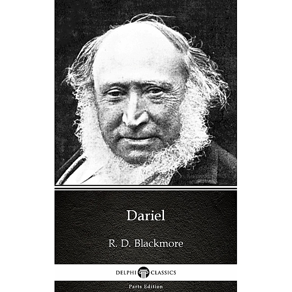 Dariel by R. D. Blackmore - Delphi Classics (Illustrated) / Delphi Parts Edition (R. D. Blackmore) Bd.14, R. D. Blackmore