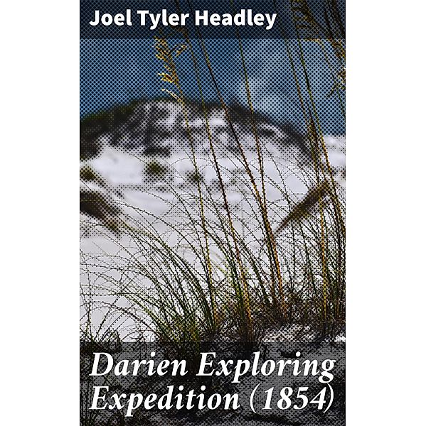 Darien Exploring Expedition (1854), Joel Tyler Headley