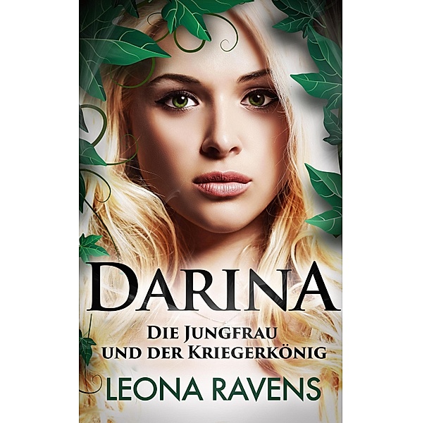 Darina - Die Jungfrau und der Kriegerkönig (Teil 1 & 2), Leona Ravens
