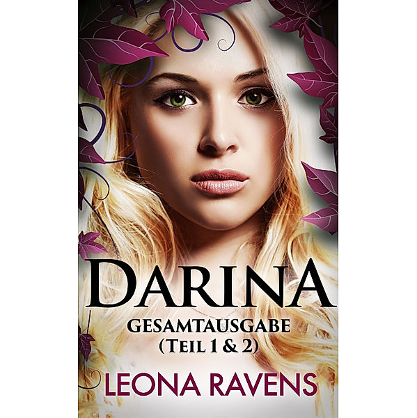 Darina - Gesamtausgabe (Teil 1 & 2), Leona Ravens