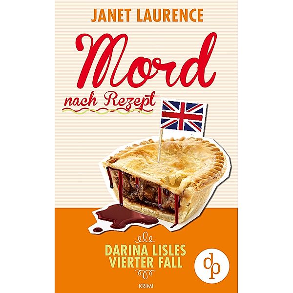 Darina Lisle Krimi-Reihe: 4 Mord nach Rezept: Darina Lisles vierter Fall (Krimi, Cosy Crime), Janet Laurence