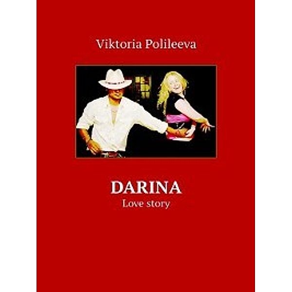 Darina. Love story, Viktoria Polileeva