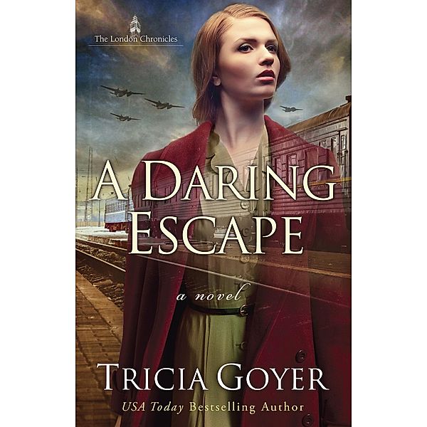 Daring Escape / The London Chronicles, Tricia Goyer