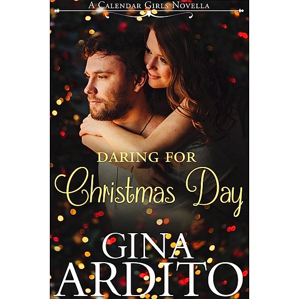 Daring for Christmas Day (A Calendar Girls Novella, #4) / A Calendar Girls Novella, Gina Ardito