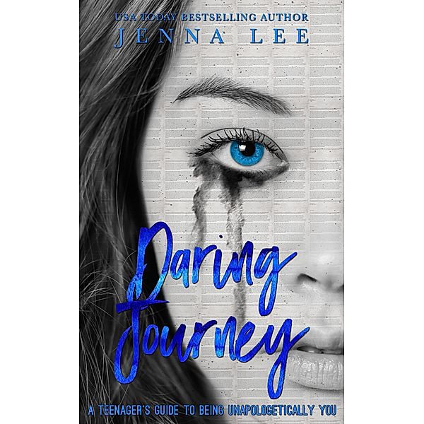 Daring Journey - A teenager's guide to being unapologetically you, Jenna Lee