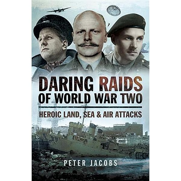 Daring Raids of World War Two, Peter Jacobs