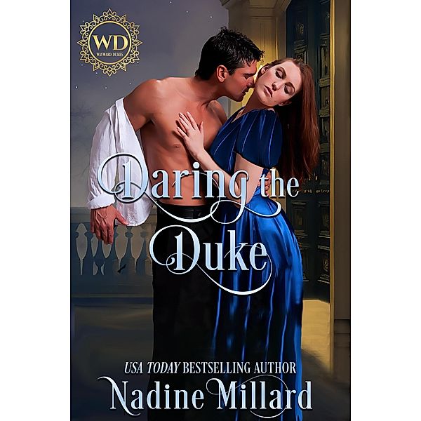 Daring the Duke (Wayward Dukes' Alliance, #6) / Wayward Dukes' Alliance, Nadine Millard, Wayward Dukes