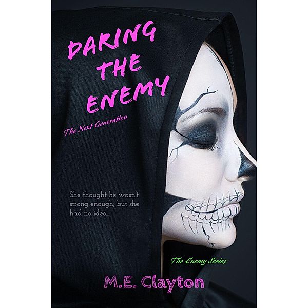 Daring the Enemy (The Enemy Next Generation (1) Series, #5) / The Enemy Next Generation (1) Series, M. E. Clayton