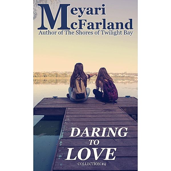 Daring to Love (Collections, #4), Meyari McFarland