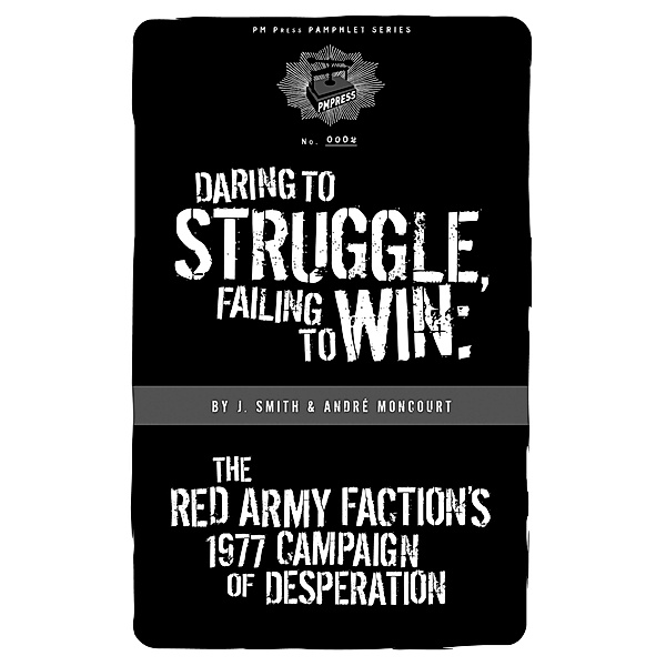 Daring to Struggle, Failing to Win / PM Pamphlet, J. Smith, André Moncourt