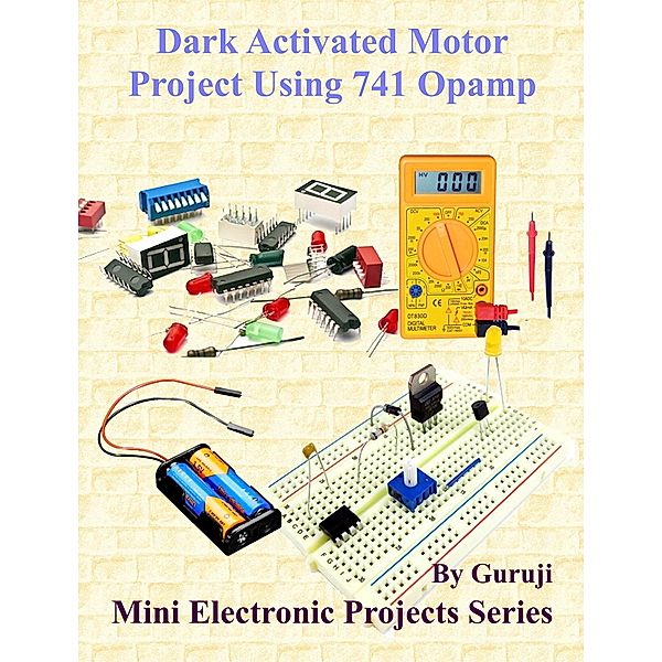 Dark Activated Motor Project Using 741 Opamp, Guruprasad N H