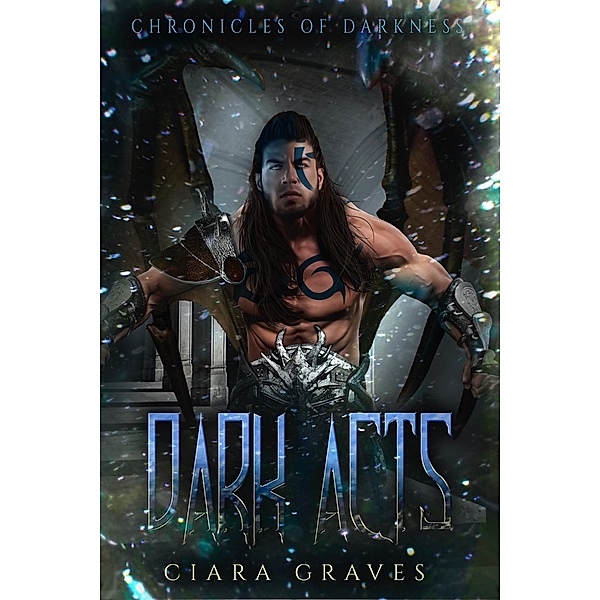 Dark Acts (Chronicles of Darkness, #4) / Chronicles of Darkness, Ciara Graves