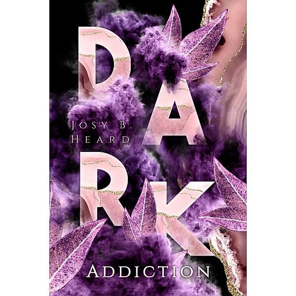 Dark: Addiction / Dark Bd.1, Josy B. Heard