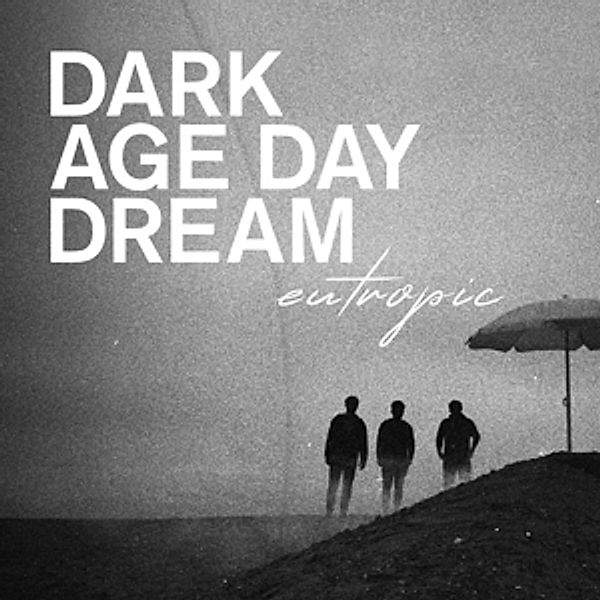 Dark Age Day Dream, Eutropic